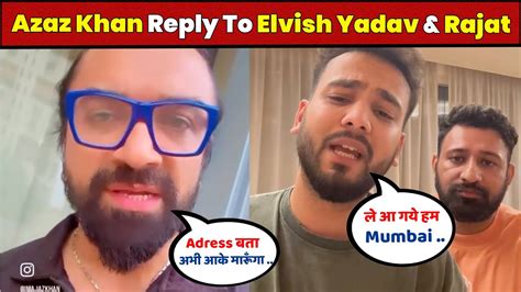 Finally Azaz Khan Reply To Elvish Yadav And Rajat Dalal Elvish Yadav