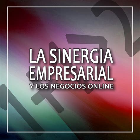 Sinergia Empresarial Ejemplos De Sinergias Tipos