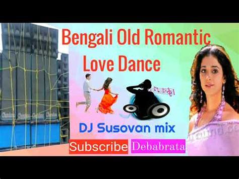 Bengali Old Romantic Love Dance Song DJ Susovan Mix YouTube