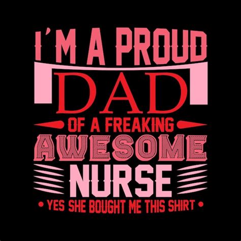 Premium Vector Im A Proud Dad Of A Freaking Awesome Nurse Typography