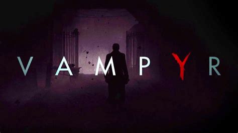 Vampyr Gets New Darkness Within Trailer Doctor Or Vampire