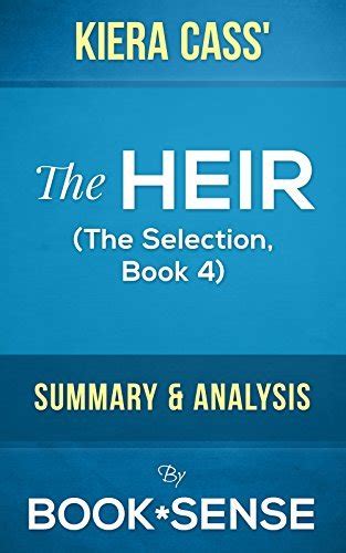 The Heir The Selection Book 4 By Kiera Cass Summary And Analysis By