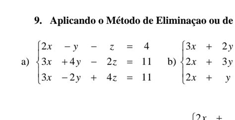 Solved 9 Aplicando o Método de Eliminaçao ou de a beginarrayl 2x y z