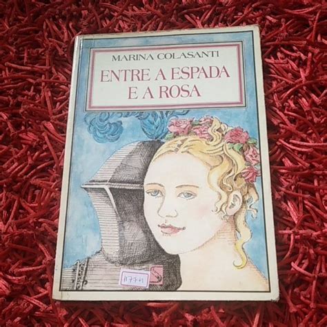 Entre A Espada E A Rosa Resumo - Entre a espada e a rosa Marina Colasanti (1177m) | Shopee Brasil