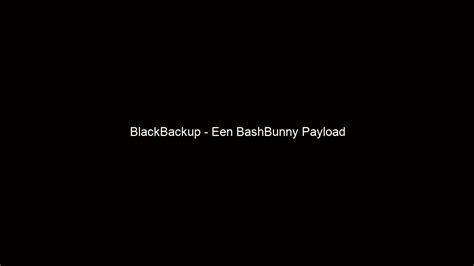 BlackBackup Een BashBunny Payload Jarno Baselier