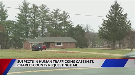 Suspects In St Charles County Human Trafficking Case Requesting Bail Youtube