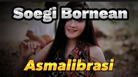 Soegi Bornean Asmalibrasi Lirik Lagu YouTube