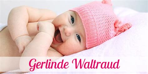 Vorname Gerlinde Waltraud Herkunft Bedeutung Namenstag