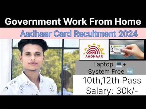 Aadhar Card Recruitment Government Work From Home Jobs Th Pass