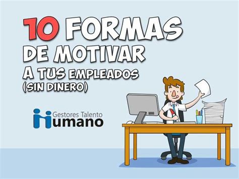 10 Formas De Motivar A Tus Empleados Sin Dinero Motivar A Los Empleados Liderazgo Coaching