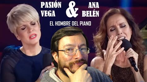 Pasi N Vega Y Ana Bel N El Hombre Del Piano En Vivo Reacci N