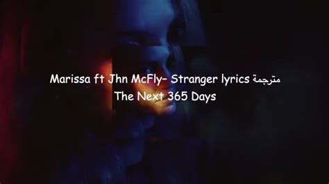 Marissa Ft Jhn Mcfly Stranger Lyrics مترجمة The Next 365 Days Youtube