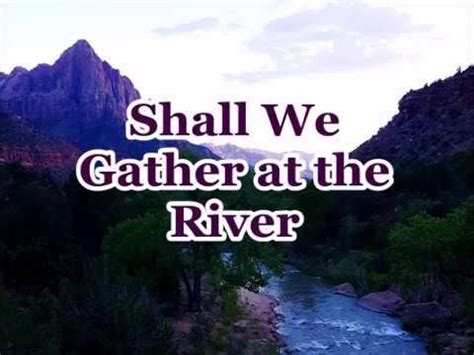 Shall We Gather At The River River Gathering Worship