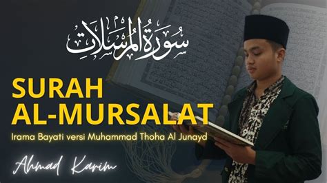 Surah Al Mursalat Irama Bayati Versi Muhammad Thoha Al Junayd Ahmad