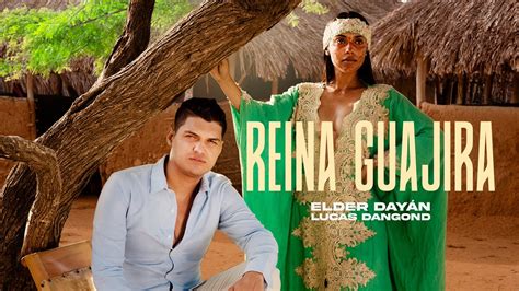 Reina Guajira Elder Dayán Díaz Y Lucas Dangond Official Video