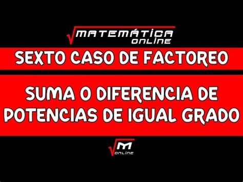 Suma O Diferencia De Potencias De Igual Grado Sexto Caso De Factoreo