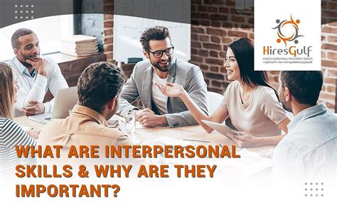 The Importance Of Interpersonal Skills At Your Workplace By Hiresgulf