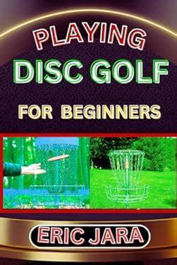 PLAYING DISC GOLF FOR BEGINNERS Complete Procedural Melody Guide To