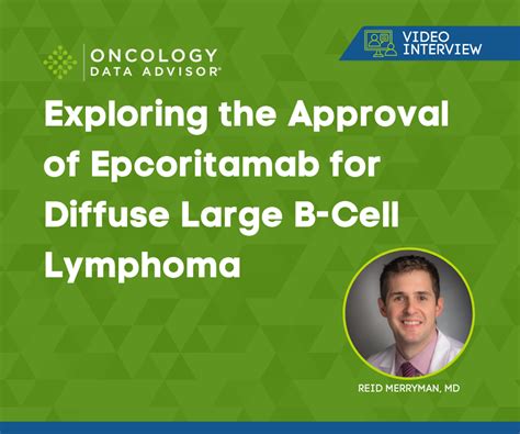 Exploring The Approval Of Epcoritamab For Diffuse Large B Cell Lymphoma