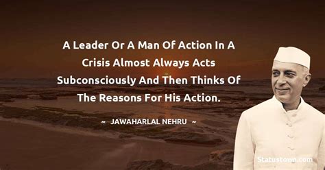 A Leader Or A Man Of Action In A Crisis Almost Always Acts