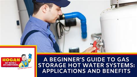 A Beginner’s Guide To Gas Storage Hot Water Systems Applications And Benefits By Hogan Hot