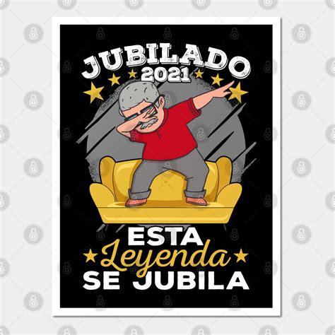 Jubilado 2021 Esta Leyenda Se Jubila By Auviba Design Poster Art