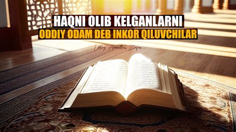 Haqni Olib Kelganlarni Oddiy Odam Deb Inkor Qiluvchilar Haqida Ustoz