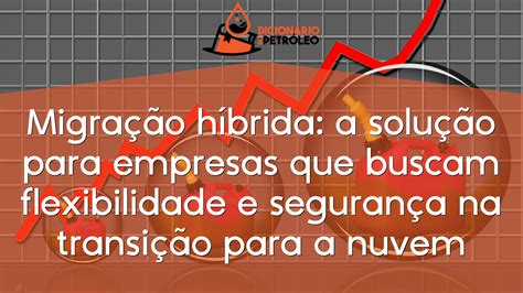 Migração híbrida a solução para empresas que buscam flexibilidade e