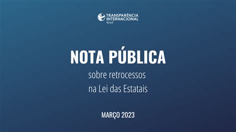 Nota P Blica Sobre Retrocessos Na Lei Das Estatais Transpar Ncia