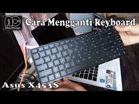 Tutorial Cara Ganti Keyboard Asus X S Replace Youtube