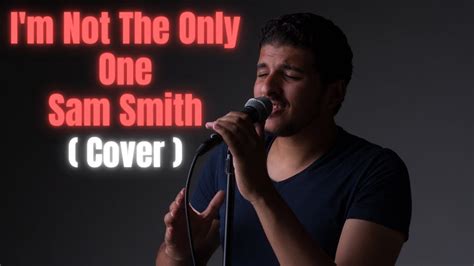 Sam Smith I M Not The Only One Cover Youtube