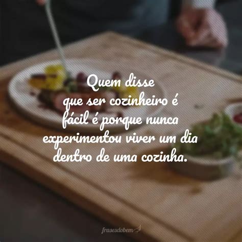 Frases De Cozinheiro Para Quem Se Encontrou Dentro Da Cozinha