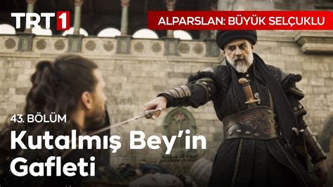 Kutalm Bey Alexander Nfaz Ediyor Alparslan B Y K Sel Uklu