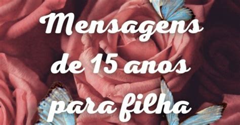 Mensagens De Anivers Rio De Anos Para Filha Debutante Pensador