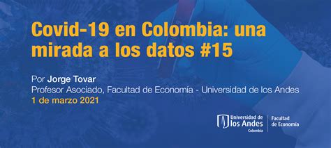 Covid 19 En Colombia Una Mirada A Los Datos 15 Universidad De Los Andes