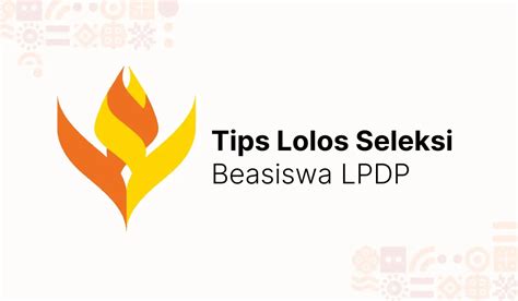 Tips Lolos Beasiswa Lpdp Hal Yang Wajib Dilakukan Duniakampus Id