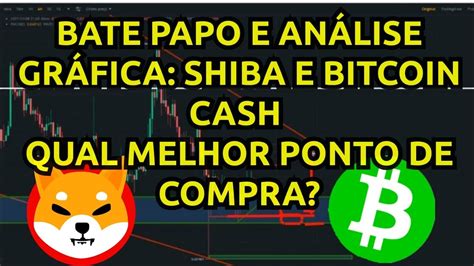 Bate Papo E An Lise Gr Fica Shiba E Bitcoin Cash Qual Melhor Ponto De