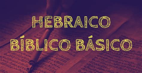 Hebraico B Blico B Sico Aula Blog Kdosh Net