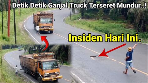 Detik Detik Ganjal Truck Terseret Mundur Melewati Ban Trukinsiden