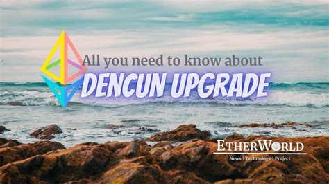 All You Need To Know About Ethereum Dencun Upgrade