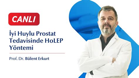 İyi huylu prostat tedavisinde HoLEP yöntemi Prof Dr Bülent Erkurt