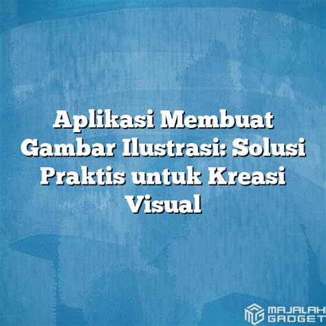 Aplikasi Membuat Gambar Ilustrasi Solusi Praktis Untuk Kreasi Visual