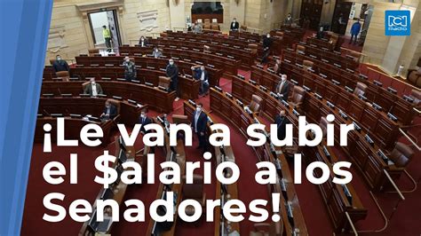 Así Quedaría El Salario De Los Congresistas Con El Nuevo Aumento Youtube