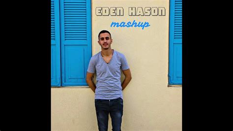 עדן חסון משאפ Eden Hason Mashup Youtube