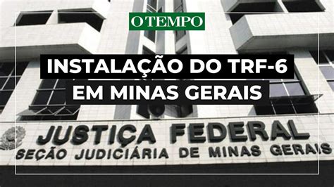 TRF 6 Acompanhe ao vivo a cerimônia de instalação do Tribunal