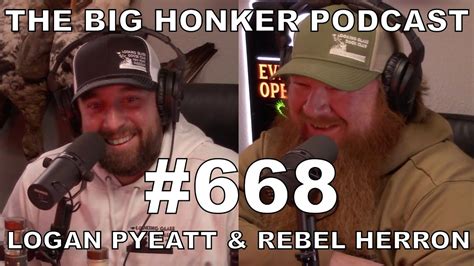 The Big Honker Podcast Episode Logan Pyeatt Rebel Herron Youtube