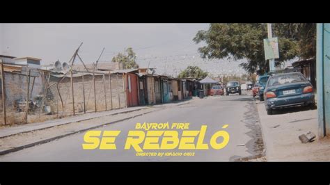 Bayron Fire Hoy Se Rebeló Video Oficial Youtube Music