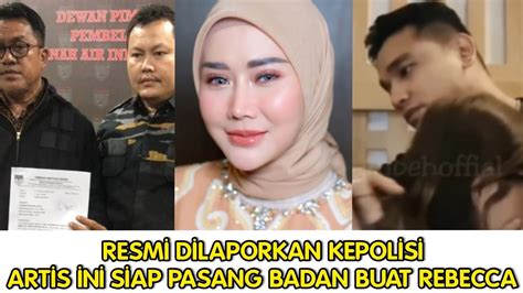 REBECCA DILAPORKAN KEPOLISI ARTIS INI SIAP PASANG BADAN UNTUK BECCA