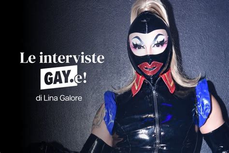 Passare Dallo Slut Shaming Al Sex Positive Ce Lo Spiega Lina Galore INTERVISTE GAYe Gay It