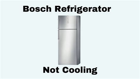 Bosch Refrigerator Not Cooling Techsavvypoint